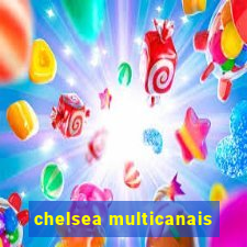 chelsea multicanais